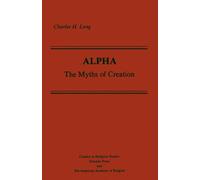 Alpha: The Myths of Creation (Classics in Religious Studies/Scholars Press and the Ameri): 4 (AAR Classics in Religious Studies)