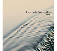 Alpha - Through The Looking Glass