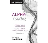 Alpha Trading: Profitable Strategies That Remove Directional Risk: 455 (Wiley Trading)