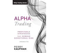 Alpha Trading – Profitable Strategies That Remove Directional Risk – Wiley Trading (Wiley-VCH)