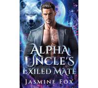 Alpha Uncle's Exiled Mate: A Forbidden Fated Mates Rejected Mate Pack Politics Werewolf Romance (Crossing the Line)