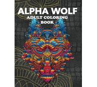 Alpha wolf coloring book for adults and kids: stress Relief , wolf animal mandala coloring pages for adults and kids