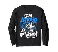 Alpha Wolf I'm Afraid of Women Funny Wolves Long Sleeve T-Shirt