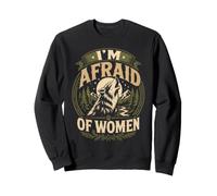 Alpha Wolf I'M AFRAID OF WOMEN Funny Wolves Sweatshirt
