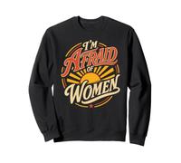 Alpha Wolf I'M AFRAID OF WOMEN Funny Wolves Sweatshirt