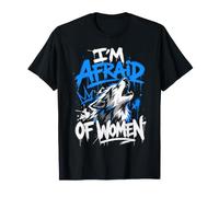 Alpha Wolf I'm Afraid of Women Funny Wolves T-Shirt