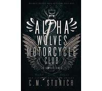Alpha Wolves Motorcycle Club: The Complete Series