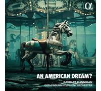 ALPHA1222 Barbara Hannigan; Gothenburg Symphony Orchestra An American Dream? CD