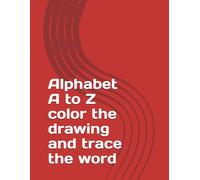 Alphabet A to Z color the drawing and trace the word