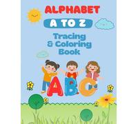 Alphabet A to Z Coloring and Tracing Book for Kids Ages 3-5: Fun Early Learning Workbook for Preschool and Kindergarten