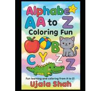 Alphabet A to Z Coloring Book for Kids - Fun Learning with Letters: ABC Coloring Book for Toddlers, Preschoolers & Kindergarten - Learn Letters, Words, and Early Reading Through Fun Coloring