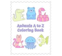 Alphabet A to Z Coloring Worksheets: Cute Animal Coloring Book for Kids and Toddlers: Early Learning Preschool & Kindergarten Coloring Book for Toddlers and Kids