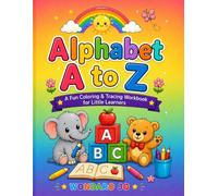 Alphabet A to Z: Learn ABCs with Fun Coloring Pages, Letter Tracing Practice, and First Words for Preschool, Pre-K & Kindergarten Kids Ages 3-5