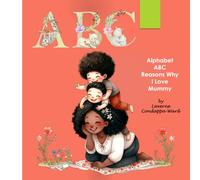 Alphabet ABC Reasons Why I Love Mummy.: Learn the Alphabet with beautiful happy images of mother and child from different ethnicities.