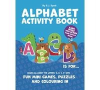 Alphabet Activity Book - A, B, C, D is for...: Learn all about the letters 'A, B, C, D' with fun mini games, puzzles and colouring in (The Alphabet Activity Books)