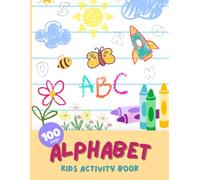 Alphabet Activity Book for Kids Ages 3-6: 100 Fun ABC Learning Activities with Letter Recognition, Coloring, Mazes, Letter Matching, Tracing & More