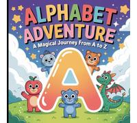 Alphabet Adventure: A Magical Journey from A to Z: A fun and colorful alphabet storybook for kids ages 2-6