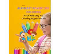 ALPHABET ADVENTURE COLORING BOOK: Fun and Easy A-Z Coloring Pages for Kids