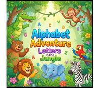 Alphabet Adventure: Letters in the Jungle: Letters in the Jungle