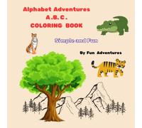 Alphabet Adventures a Delightful A. B. C . colouring Book: Simple and Fun Animal with Letters
