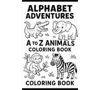 Alphabet Adventures: A to Z Animals Coloring Book
