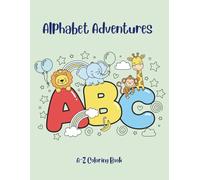 Alphabet Adventures: A-Z Coloring Book for Preschool & Kindergarten