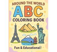 Alphabet Adventures: Around the World ABC Coloring Book: Learn the ABCs Through a World Tour of Famous Places! From A for Argentina to Z for Zimbabwe - Learn, Color, Explore!