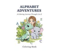 Alphabet Adventures Coloring Book: Learn the ABCs with Fun Animals and Engaging Pictures