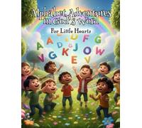 Alphabet Adventures In God's Word For Little Hearts: Discover God's Word, One letter at a Time!