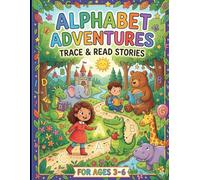 Alphabet Adventures Trace and Read Stories: A Fun ABC Learning Book with Letter Tracing, Simple Stories, and Early Writing Practice for Toddlers and Preschool Kids