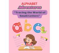 Alphabet Adventures: “Tracing the World of Small Letters": A-Z Alphabet Letter Tracing Activities for Small Letters