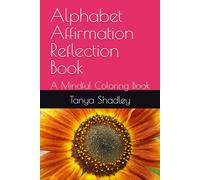 Alphabet Affirmation Reflection Book: Mindful Coloring Book