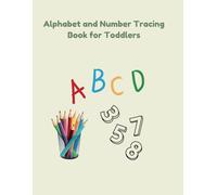Alphabet and Number Tracing Book for Toddlers: A Fun Handwriting Practice Workbook with Letters A-Z and Numbers 1-20 for Early Learners