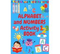 Alphabet and Numbers Activity Book: Tracing the alphabet and naming Learning to write