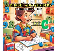 Alphabet and Numbers Coloring Book: ABC Coloring, Spelling and Counting Book | Color, Trace and Spell | For Boys & Girls | Kids Ages 3-5 | Learn to write the ABCs, spell the words and count!