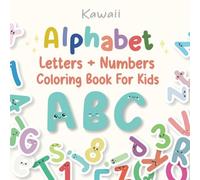 Alphabet and Numbers Coloring Book for Kids Ages 2-5 years: Kawaii style: Fun and Easy Learning for Toddlers and Preschoolers with Adorable Letters and Numbers