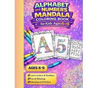 Alphabet and Numbers Mandala Coloring Book for Kids Ages 6-9: Fun and Educational Coloring Pages to Learn Letters A-Z and Numbers 0-9