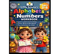 Alphabet and Numbers Workbook by little scholars: Learn letters and counting, write and Recognize, fun activity for Kids Ages 3-8