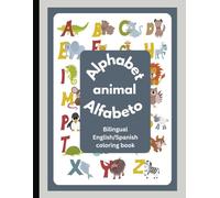 Alphabet animal Alfabeto: Bilingual English/Spanish coloring book