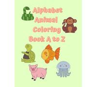 Alphabet Animal Coloring Book: Color the drawing and trace the words