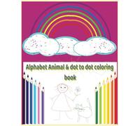 Alphabet Animal_ctcoloring_book, dot to dot Kids ages 4-6: Fun and Engaging Toddler Activities with Coloring, and More