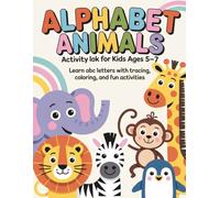 Alphabet Animals Activity Book for Kids Ages 5-7: Learn ABC Letters with Tracing, Coloring, and Fun Activities | A to Z Animal Learning Workbook for Kindergarten and First Grade