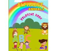 "Alphabet Animals: Color and Learn Your ABCs: Teaching the alphabet with the names of animals and developing coloring skills is suitable for all ages 1-4