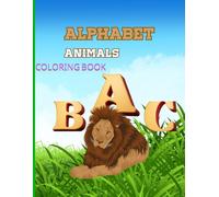 “Alphabet Animals: Color, Learn, and Explore from A to Z”: Teaching the alphabet with animal names and developing coloring skills