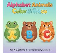 Alphabet Animals: Color & Trace: Fun A-Z Coloring, Tracing, and Drawing Practice for Preschool & Kindergarten