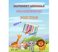 Alphabet Animals Coloring Book for Kids Ages 3-6: Fun and Easy ABC Learning with Cute Animal Letters from A to Z