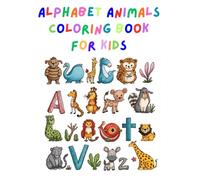 Alphabet Animals Coloring Book for Kids: Learn ABC with Cute Animals, Fun Coloring Pages, and Educational Activities
