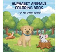 ALPHABET ANIMALS COLORING BOOK: FUN ABC'S WITH JUPITER