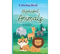 Alphabet Animals Coloring Book: Kid's A to Z Coloring Book (Alphabet Animals Workbooks/Coloring Books)