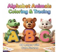 Alphabet Animals Coloring & Tracing: 40 Letters with Cute Pictures